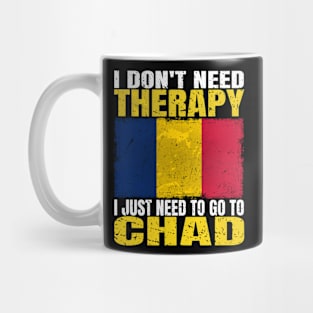 I Don't Need Therapy I Just Need To Go To Chad Chadian Flag Mug